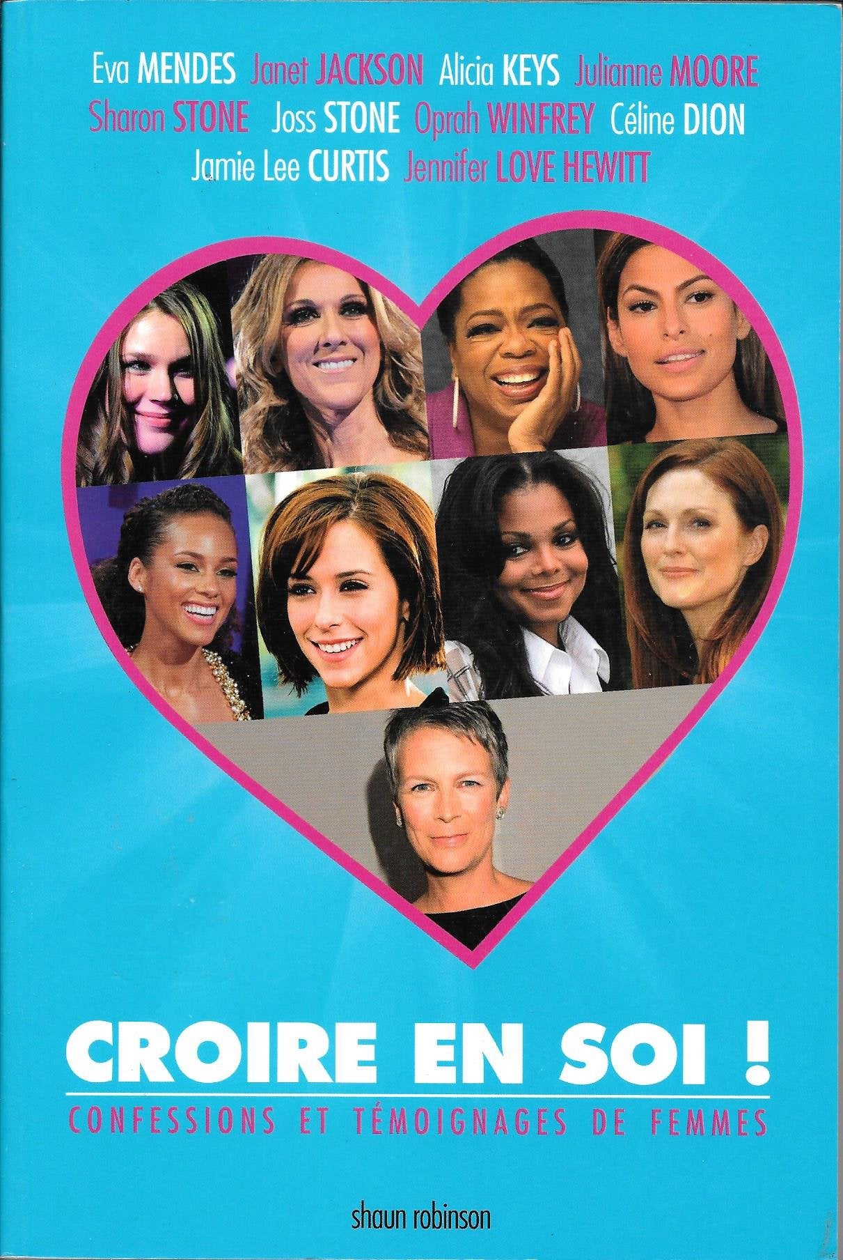 Croire en soi !: La bonne attitude pour croire en soi : les conseils de femmes célèbres aux filles d'aujourd'hui