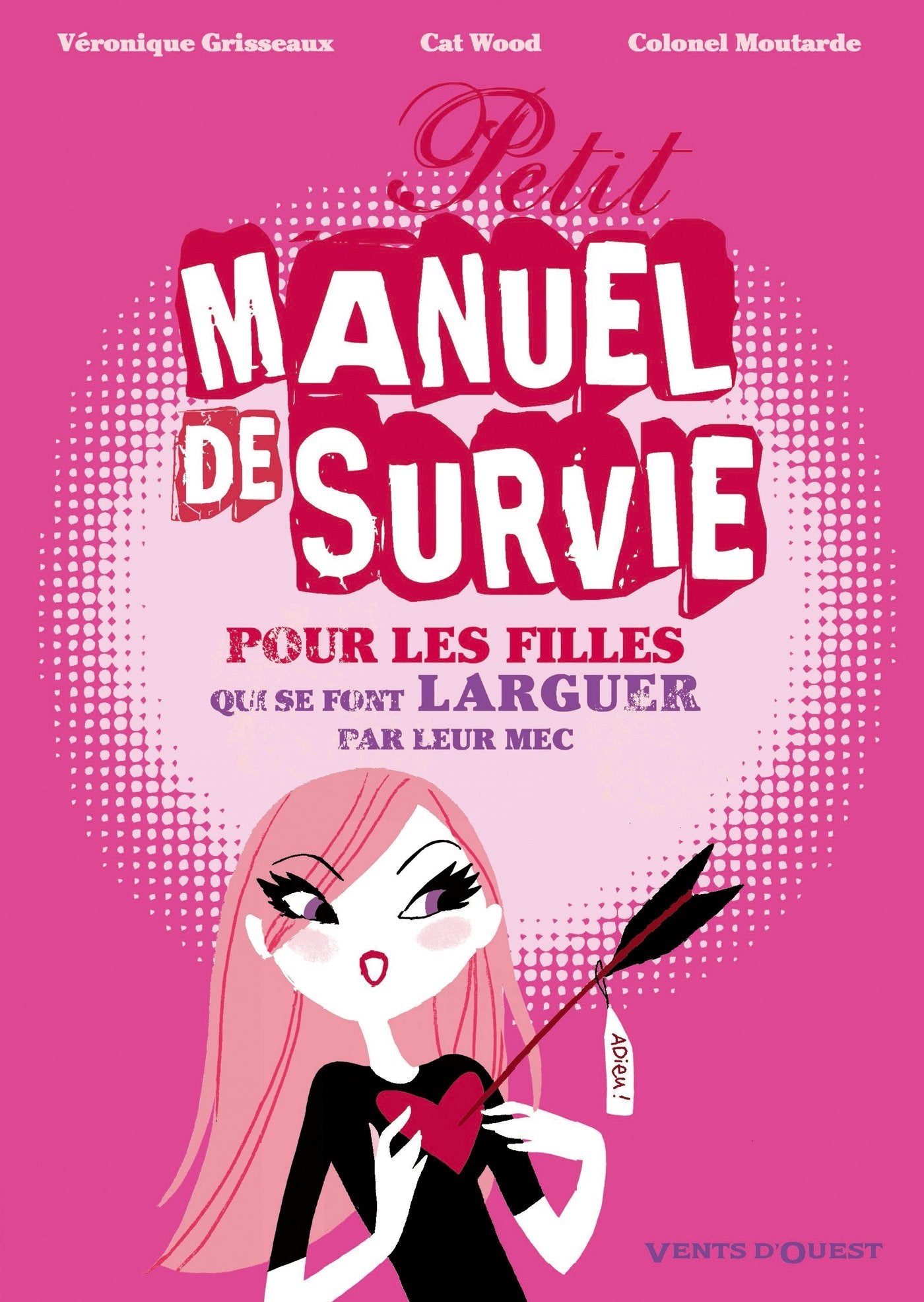 Petit manuel de survie pour les filles: qui se font larguer par leur mec
