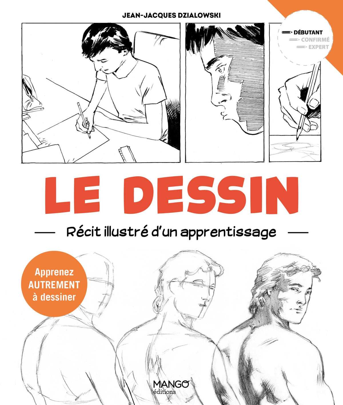 Le dessin, récit illustré d'un apprentissage: Apprenez autrement à dessiner