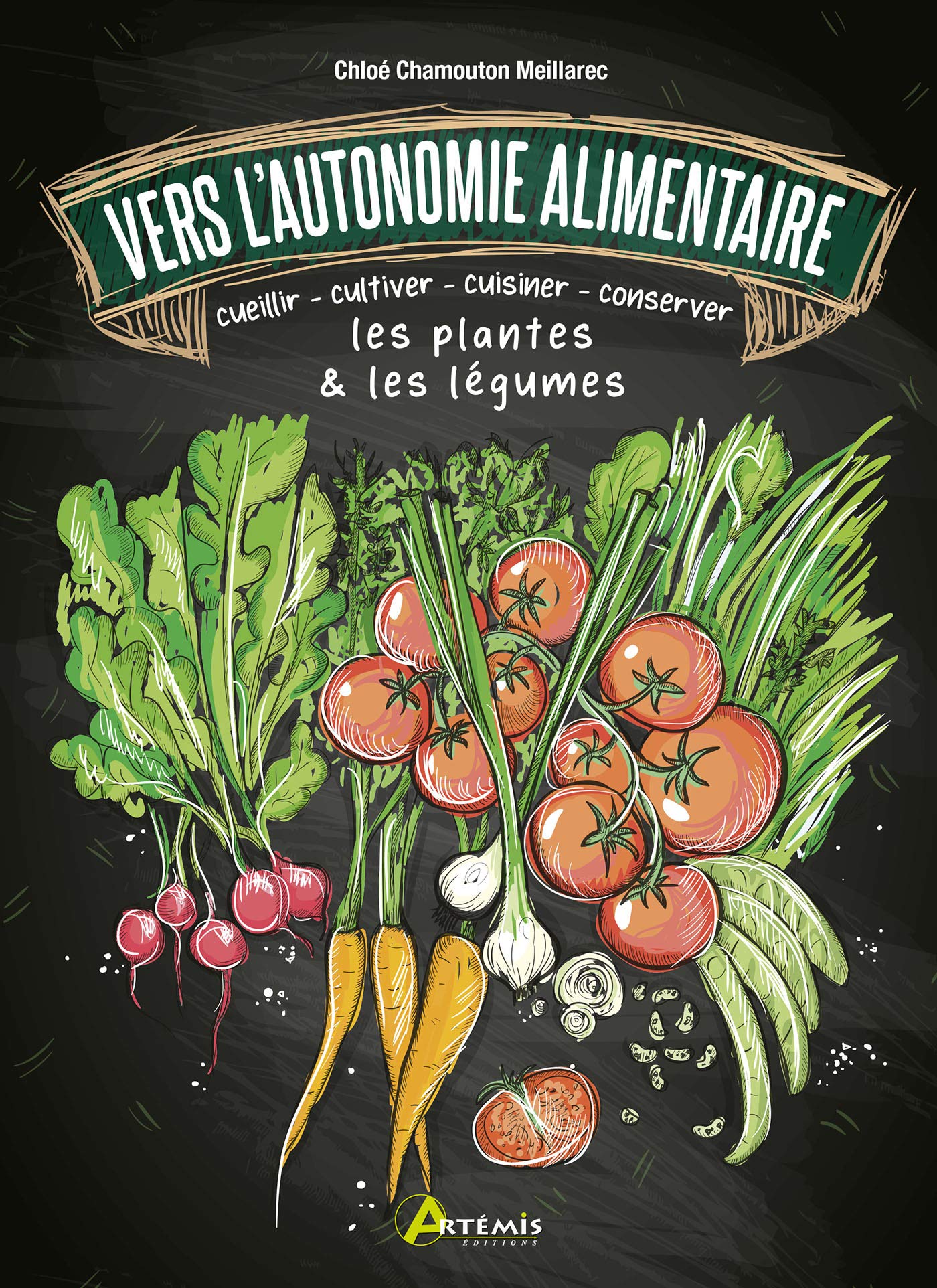 Vers l'autonomie alimentaire: cueillir - cultiver - cuisiner - conserver les plantes & les légumes