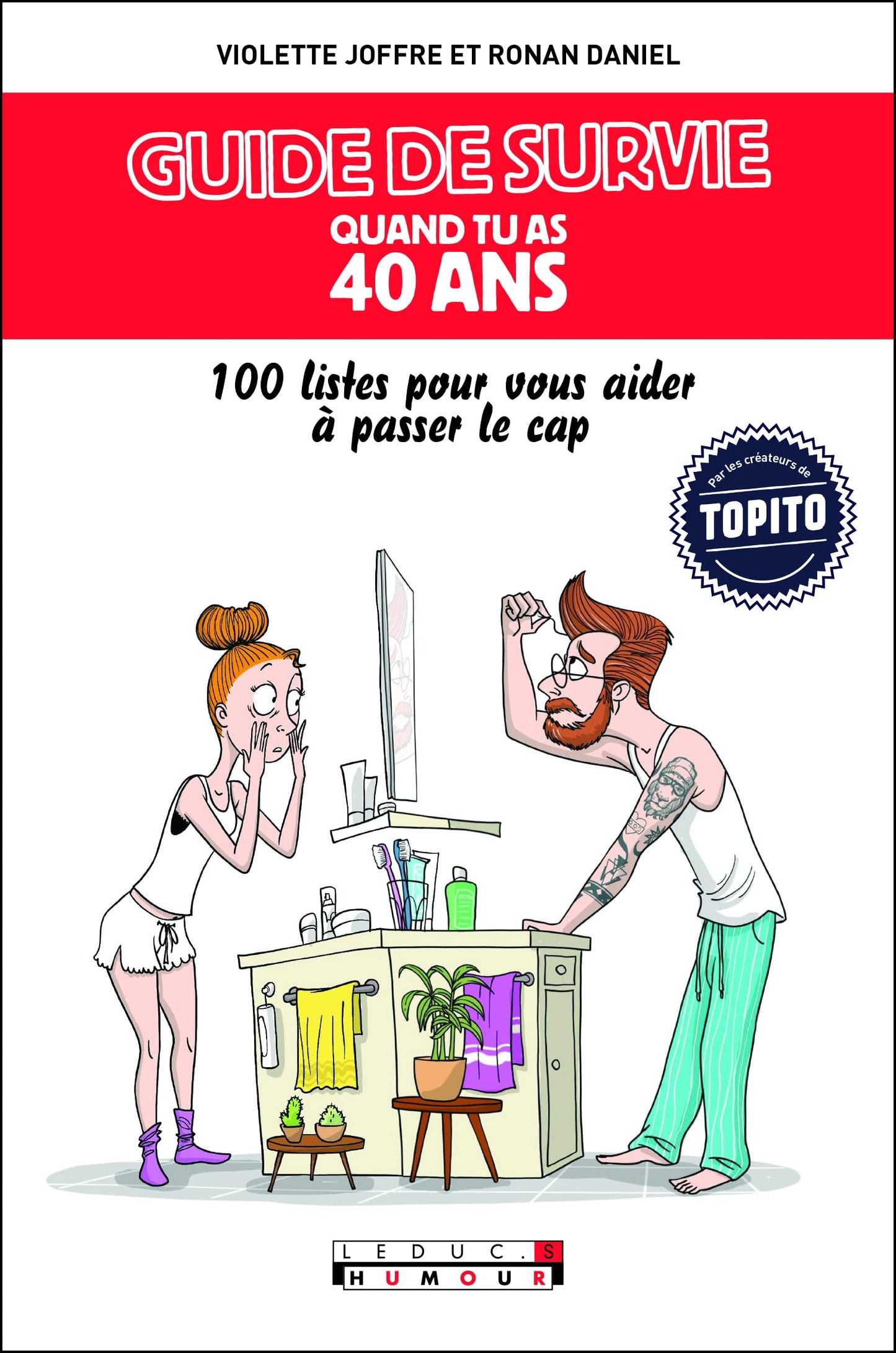 Guide de survie quand tu as 40 ans: 100 listes pour vous aider à passer le cap