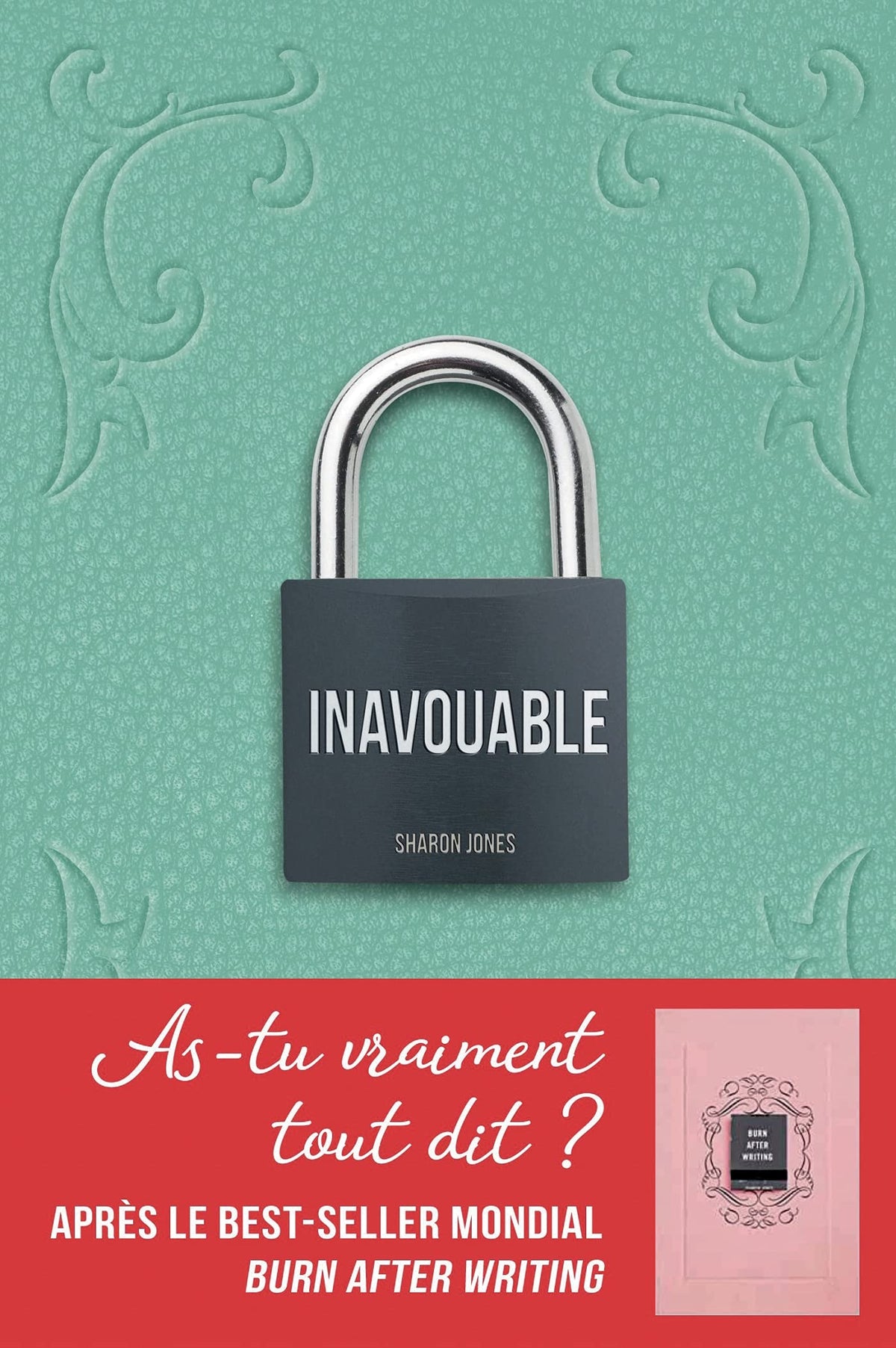 Inavouable: As-tu vraiment tout dit ? Après le best-seller mondial Burn after writing