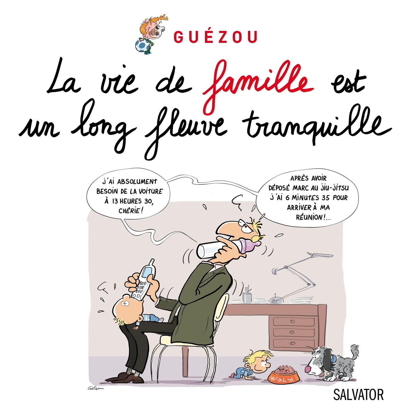 La vie de famille est un long fleuve tranquille...