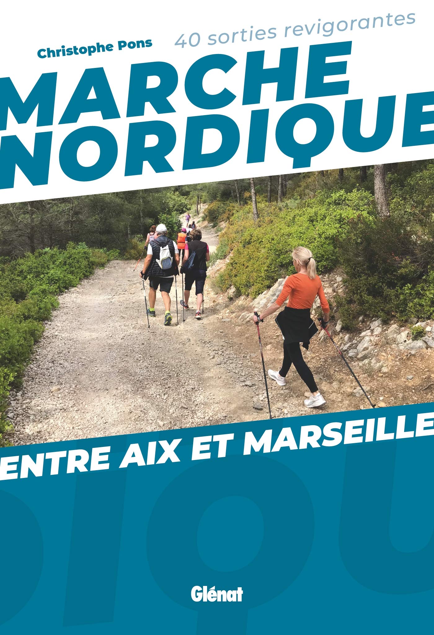 Marche nordique entre Aix et Marseille: 40 sorties revigorantes