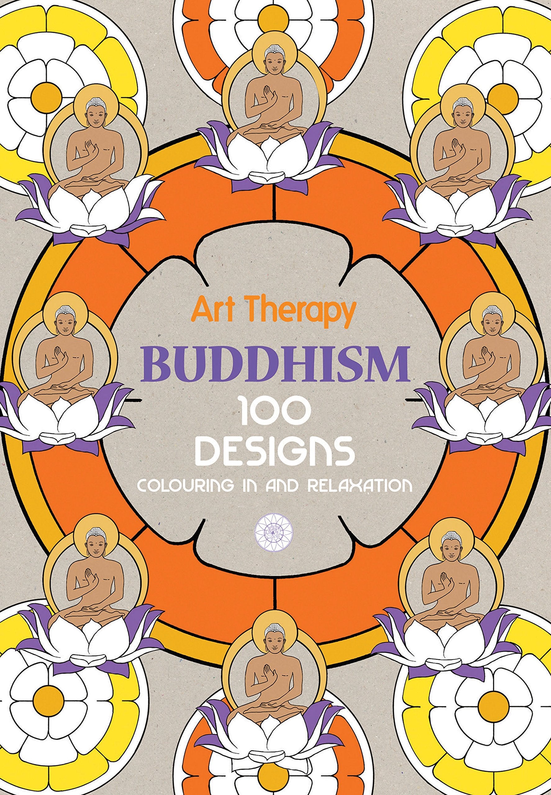 Art Therapy Buddhism: 100 Designs Colouring in and Relaxation