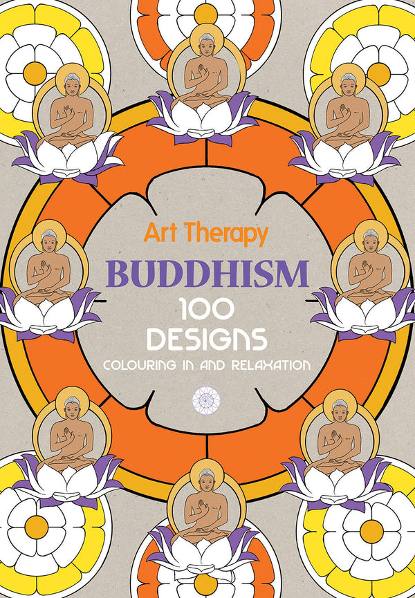 Art Therapy Buddhism: 100 Designs Colouring in and Relaxation