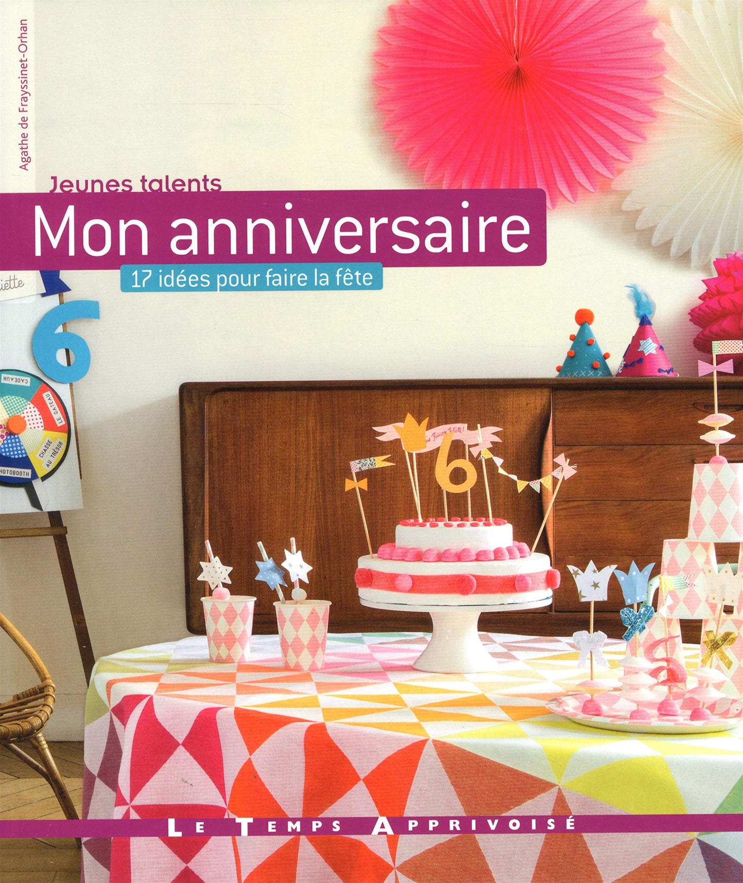 Mon anniversaire - 17 idées pour faire la fête