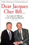 Dear Jacques, Cher Bill. Au Coeur De L'Elysee Et De La Maison Blanche 1995-1999
