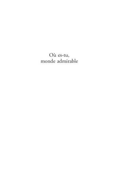 Où es-tu, monde admirable