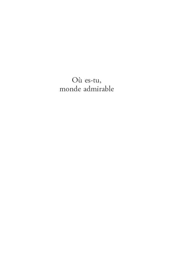 Où es-tu, monde admirable