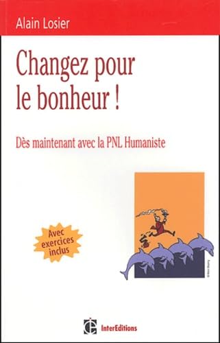 Changez pour le bonheur ! Dès maintenant avec la PNL Humaniste