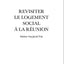 Revisiter le logement social à La Réunion