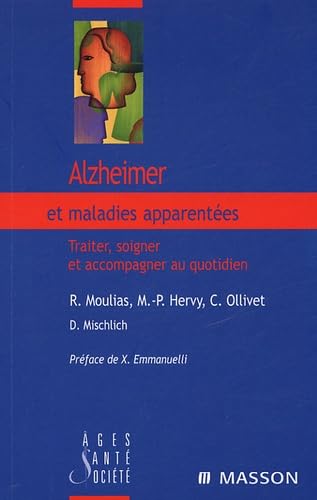 Alzheimer et maladies apparentées: Traiter, soigner et accompagner au quotidien