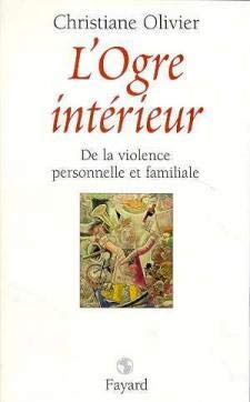 L'Ogre Interieur. De La Violence Personnelle Et Familiale