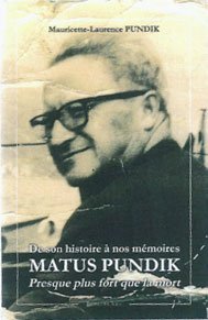 De son histoire à nos mémoires Matus Pundik Presque plus fort que la mort