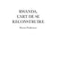 Rwanda, l'art de se reconstruire