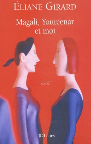Magali, Yourcenar Et Moi