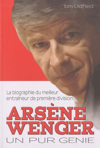 Arsène Wenger: Un pur génie