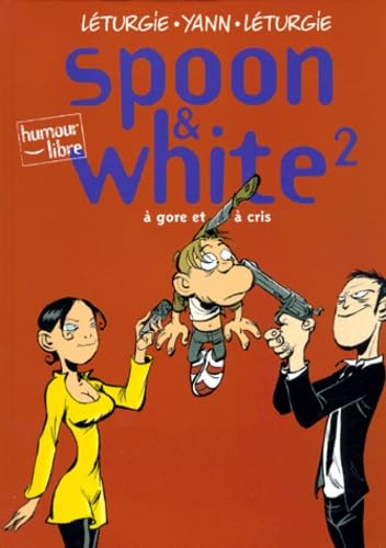 Spoon & White, tome 2 : A gore et à cris