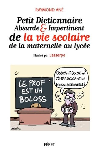 Petit dictionnaire absurde & impertinent de la vie à l'école