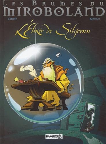 Les brumes de Miroboland, tome 1 : L'Élixir de Silyconn