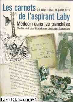 Les carnets de l'aspirant Laby : Médecin dans les tranchées, 28 juillet 1914-14 juillet 1919