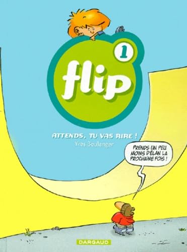 Flip, tome 1 : Attends, tu vas rire