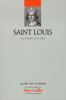 Saint Louis - Volume 10. Le sceptre et la croix.