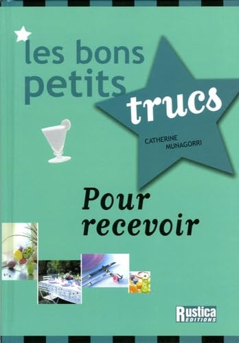 BONS PETITS TRUCS POUR RECEVOIR (LES)
