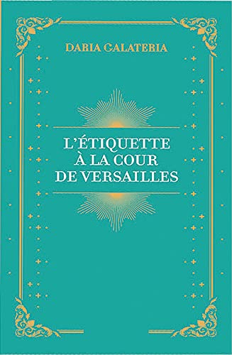 L'Etiquette à la cour de Versailles