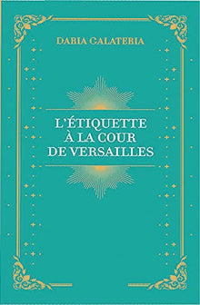 L'Etiquette à la cour de Versailles