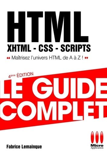 HTML, XHTML, CSS, SCRIPTS: Le guide complet