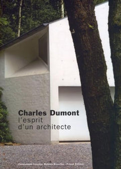 Charles Dumont: L'esprit d'un architecte