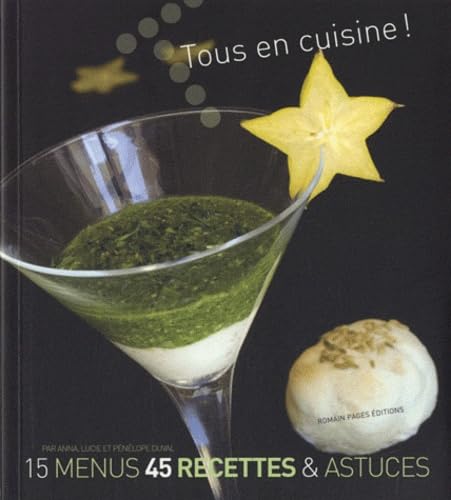 Tous en cuisine ! : 15 menus, 45 recettes & astuces