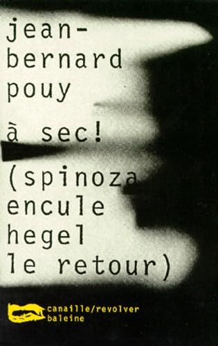 A sec ! (Spinoza encule Hegel le retour)