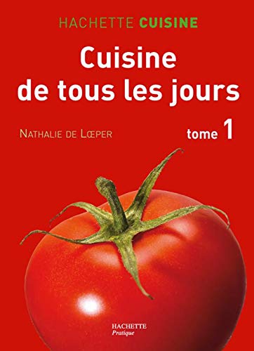 Cuisine de tous les jours: Tome 1, 550 Recettes du marché simples et rapides