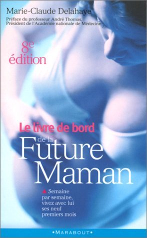 LE LIVRE DE BORD DE LA FUTURE MAMAN.: 8ème édition