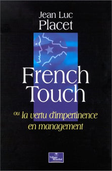 French touch : L'art d'être français dans les affaires