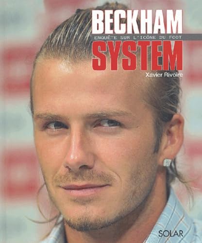 Beckham System : Enquête sur l'icone du foot