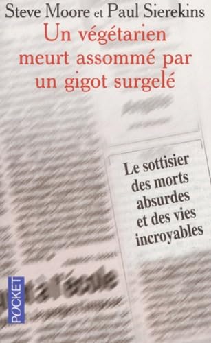 Un végétarien meurt assomé par un gigot surgelé, le sottisier des morts absurdes et des vies incroyables