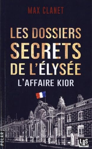 Les dossiers secrets de l'Elysée: L'affaire Kior