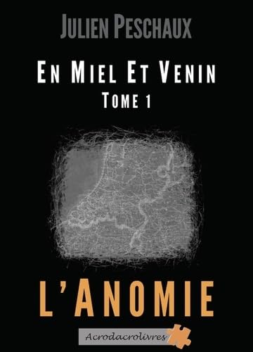 En Miel et Venin - Tome 1 L'Anomie