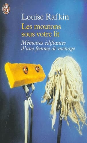 Les Moutons sous votre lit : Mémoires édifiantes d'une femme de ménage