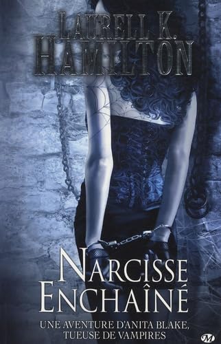 Anita Blake, Tome 10: Narcisse Enchaîné