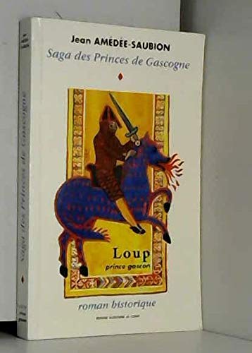 Loup, prince gascon (Saga des princes de Gascogne.)
