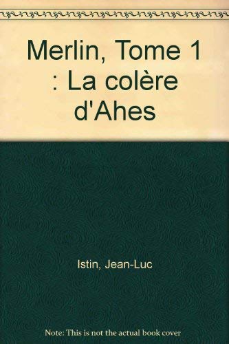 Merlin, tome 1 : la colère d'Ahes