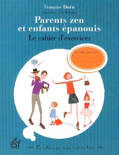 Parents zen et enfants epanouis le cahier d'exercices