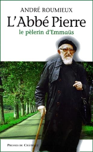 L'Abbé Pierre: Le pèlerin d'Emmaüs