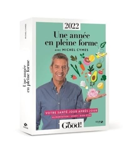Almanach Dr Good 2022. Une année en pleine forme avec Michel Cymes: Alimentation, sport, bien-être : Votre santé jour après jour