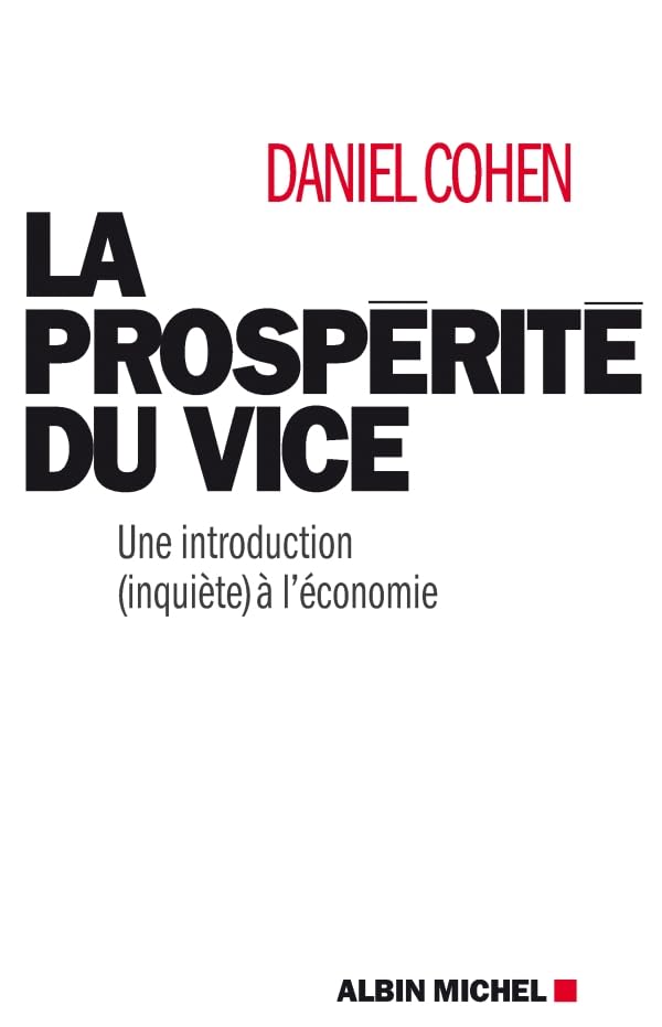 La Prospérité du Vice - une Introduction (Inquiète) à l'Economie
